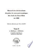 Recueil des déclarations de prise de nom patronymique des Juifs du Haut-Rhin en 1808: De Mulhouse à Zillisheim et localités rattachées au rabbinat du Haut-Rhin