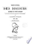 Recueil des discours, rapports et pièces diverses lus dans les séances ... de l'Académie