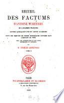 Recueil des Factums d'Antoine Furetiere contre quelques- uns de cette académie suivi des preuves et pièces historiques données dans l'édition de 1694