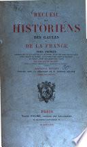 Recueil des historiens des Gaules et de la France
