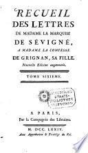 Recueil des lettres de la marquise de Sévigné, à la comtesse de Grignan, sa fille