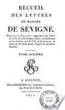 Recueil des lettres de madame de Sévigné : nouvelle édition, augmentée d'un Précis de la Vie de cette femme célèbre, de Réflexions sur les lettres, par S.J.B. de Vauxcelles, et ornée de portrait gravés d'après les meilleurs modèles . Tome prémiere-[dixième]