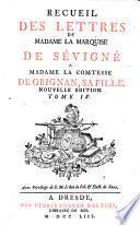 Recueil des lettres de Madame la Marquise de Sévigné a Madame la Comtesse de Grignan, sa fille