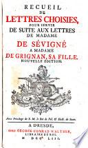 Recueil des lettres de Madame la Marquise de Sevigne a Madame la comtesse de Grignan, sa fille