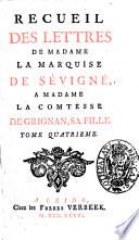 Recueil des lettres de madame la marquise de Sévigné, a madame la comtesse de Grignan, sa fille. Tome premier [-sixieme]