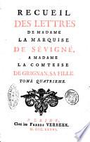 Recueil des lettres de madame la marquise de Sevigne, a madame la comtesse de Grignan, sa fille. Tome premier °-sixieme!