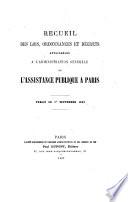 Recueil des lois, ordonnances et décrets applicables à l'administration générale de l'assistance publique à Paris