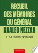 Recueil des mémoires du général Khaled Nezzar - Tome 2
