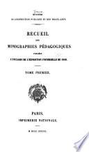Recueil des monographies pédagogiques, publiées à l'occasion de l'Exposition universelle de 1889 ...
