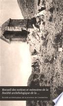 Recueil des notices et mémoires de la Société archélologique de la province de Constantine
