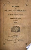 Recueil des notices et mémoires de la Société archélologique de la province de Constantine