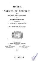 Recueil des notices et mémoires de la Société Archéologique de la Province de Constantine