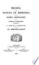 Recueil des notices et mémoires de la Société archéologique du département de Constantine