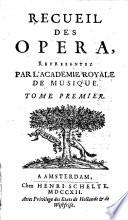 Recueil des opéra, représentez par l'Académie Royale de Musique