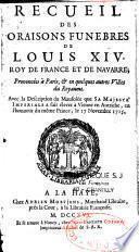 Recueil des oraisons funèbres de Louis XIV, roy de France et de Navarre ; prononcées à Paris, & en quelques autres villes du royaume avec la description du mausolée que sa Majesté Impériale a fait élever à Vienne en Autriche en l'honneur du même prince, le 17 nov. 1715