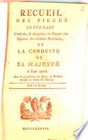 Recueil Des Pieces Contenant L'arrivée, la réception, le Depart des Députes des diverses Provinces, Et La Conduite De Sa Majesté à Leur égard