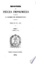 Recueil des pièces imprimées par ordre de la Chambre des Représentants