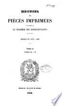 Recueil des pièces imprimées par ordre de la Chambre des Représentants