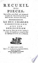 Recueil des pieces, tant en vers, qu'en prose, qui ont parues à l'occasion de l'inauguration de la statue de ... monseigneur le duc Charles de Lorraine et de Bar ... avec une description de toutes les fêtes qui se sont données à ce sujet, & à laquelle on a ajouté un Précis historique de la vie de ce prince