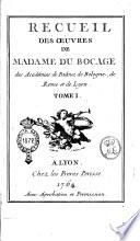 Recueil des œuvres de madame Du Bocage des académies de Padoue, de Bologne, de Rome et de Lyon. Tome 1.[- 3.]