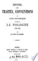 Recueil des traites, conventions et actes diplomatiques concernant la Pologne, 1762-1862