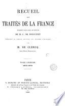 Recueil des traités de la France, 1713-(1906) publ. par m. [A.] de Clercq [continued by J. de Clercq].