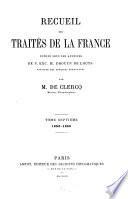 Recueil des traités de la France publié sous les auspices de S. Ex. M. Drouyn de Lhuys ministre des affaires étrangères par Alex. de Clercq et Jules de Clercq