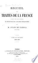 Recueil des traités de la France, publié sous les auspices du Ministère des affaires étrangères ...