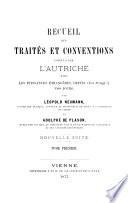Recueil des traités et conventions conclus par l'Autriche avec lès puissances étrangères depuis 1763 jusqu'à nos jours
