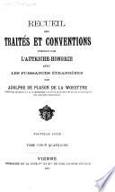 Recueil des traités et conventions conclus par l'autriche avec les puissances étrangères, depuis 1763 jusqu'à nos jours ...