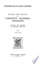Recueil des travaux de l'Institut national d'hygiene