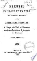 Recueil en prose et vers, des plus beaux morceaux de la Littérature française, à l'usage de l'Ecole de Commerce établie à Madrid sous la protection du Consulat