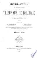 Recueil général de la jurisprudence des tribunaux de Belgique, 1872-1907