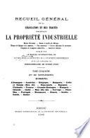 Recueil général de la législation et des traités concernant la propriété industrielle