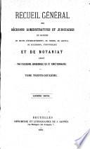 Recueil général des décisions administratives et judiciaires en matière de droits d'enregistrement, de timbre, de greffe, de succession, d'hypothèque et de notariat ...