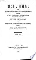 Recueil général des décisions administratives et judiciaires en matière de droits d'enregistrement, de timbre, de greffe, de succession, d'hypothèque et de notariat ...