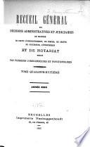 Recueil général des décisions administratives et judiciaires en matière de droits d'enregistrement, de timbre, de greffe, de succession, d'hypothèque et de notariat