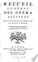 Recueil general des opera bouffons, qui ont ete representes a Paris avec les ariettes en musique