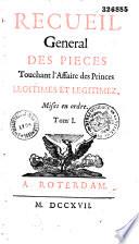 Recueil général des pièces touchant l'affaire des princes légitimes et légitimés...