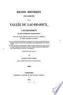 Recueil historique sur l'origine de la Vallée du Lac-de-Joux, l'établissement de ses premiers habitants, celui des trois communautés dont elle est composée, et particulièrement du Chenit ...