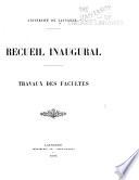 Recueil inaugural. Travaux des facultés
