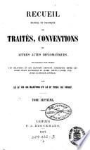 Recueil Manuel Et Pratique De Traités, Conventions Et Autres Actes Diplomatiques, Sur Lesquels Sont Établis Les Relations Et Les Rapports Existant Aujourd'Hui Entre Les Divers États Souverains Du Globe, Depuis L'Année 1760 Jusqu'A L'Époque Actuelle Par Le Bn. Ch. De Martens Et Le Bn. Ferd. De Cussy