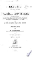 Recueil manuel et pratique de traités et conventions: 1870-1878
