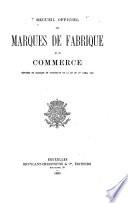 Recueil officiel des marques de fabrique et de commerce contenant les marques déposées en Belgique en conformité de la loi du 1er avril 1879