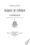 Recueil officiel des marques de fabrique et de commerce contenant les marques déposées en Belgique en conformité de la loi du 1er avril 1879