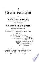Recueil paroissial de méditations pour faire le chemin de la croix selon la doctrine de Comment il faut aimer le Bon-Dieu