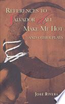 References to Salvador Dalí Make Me Hot and Other Plays