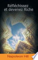 Reflechissez Et Devenez Riche / Think and Grow Rich (French Edition)