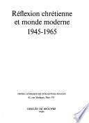 Réflexion chrétienne et monde moderne 1945-1965