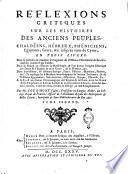 Reflexions critiques sur les histoires des anciens peuples, chaldéens, hébreux, phéniciens, egyptiens, grecs, & c. jusqu'au tems de Cyrus, en trois livres ... par mr. Fourmont ... Tome [- second]